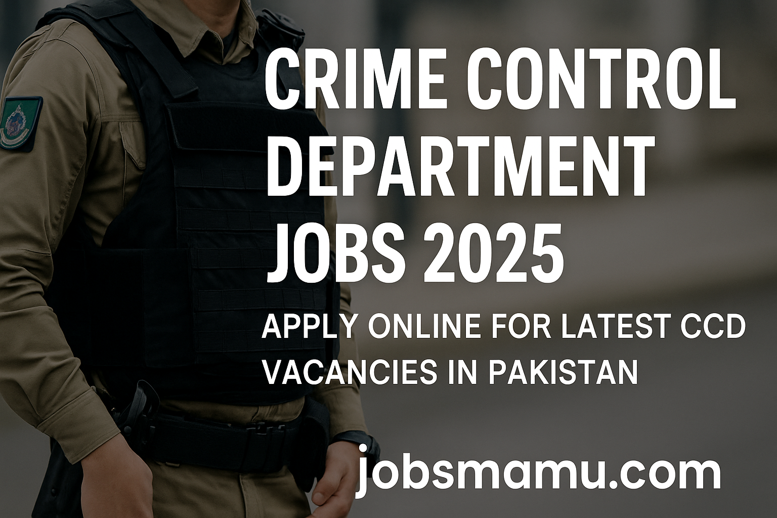 Crime Control Department Jobs 2025 – Apply Online